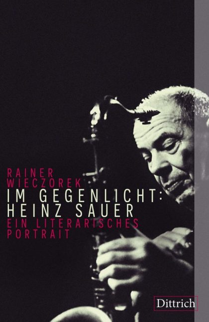 Im Gegenlicht: Heinz Sauer, ein literarisches Portrait<br>Autoren-Lesung von Rainer Wieczorek